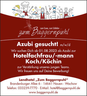 WIR SUCHEN DICH! Möchtest Du bei uns im Hotel Baggernpuhl eine Ausbildung zum/r Hotelfachfrau/-mann oder zum Koch/Köchin